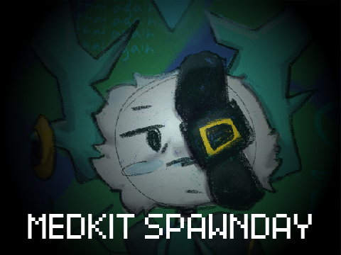 HAPPY BDAY MEDKIT PHIGHTING
