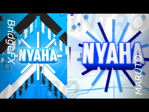 [Team Entry] Intro >> -NyahaFX-