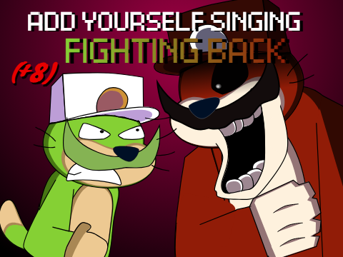 (+8) Add Yourself / Your Oc Singing Fighting Back (0)