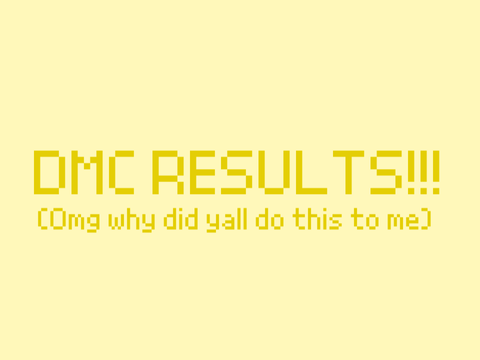DMC RESULTS!!!