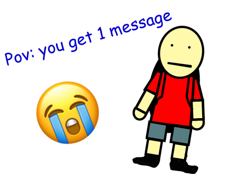 Pov: you only get one message