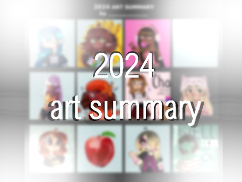 o11 ✰ 2024 art summary!!