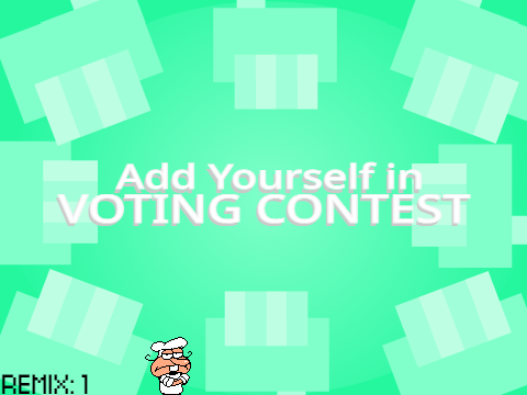 Add Yourself in Voting Contest (Remix: 1 | 5 voters) 
