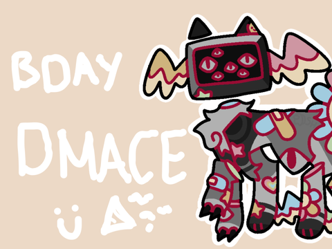 [ bday dmace ]