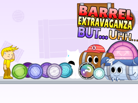 Barrel Extravaganza! But...Uhh...