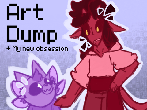 Art Dump of my Newest Obsession