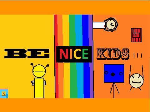 Be nice, kids