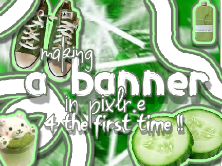 + MAKING A BNNR IN PIXLR.E ?? +