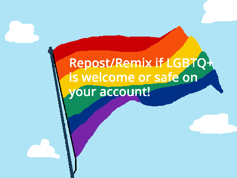 Repost/remix if the LGBTQ+ community is welcome or safe on your account remix remix