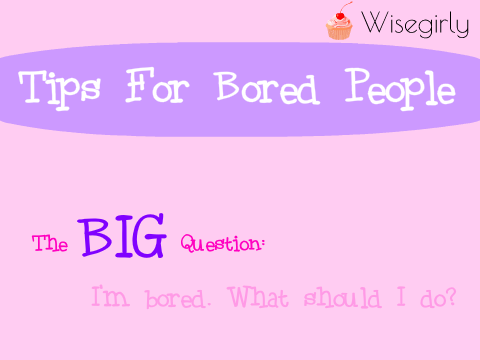 Tips If Your Bored