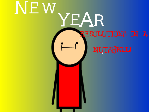 New Year's Resolutions in a Nutshell! (Short AMV)