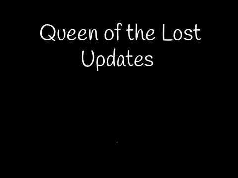 Queen of the Lost: Updates