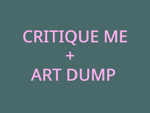 CRITIQUE ME / ART DUMP