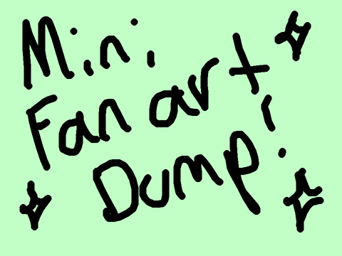 Mini fan art dump!