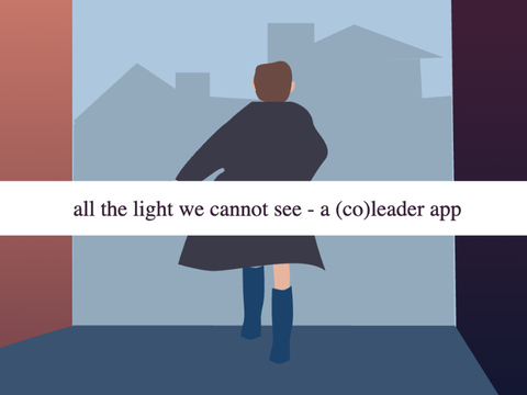 (fairytales!!) all the light we cannot see- a (co)leader app
