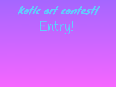 Kotlc art contest Entry!