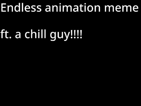 ENDLESS animation meme