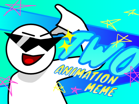 TWO || Animation Meme