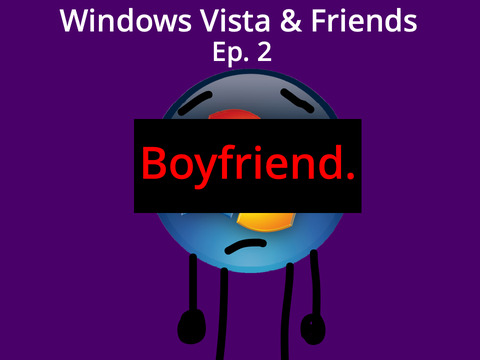 Windows Vista & Friends | Episode 2 - Boyfriend.