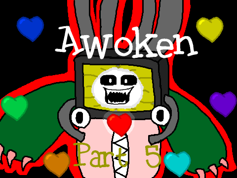 [Awoken] - Flowey - Part 5