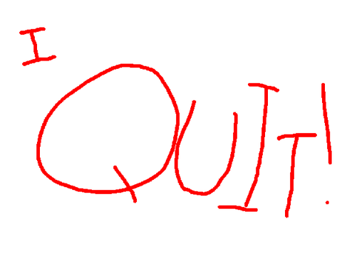 i quit