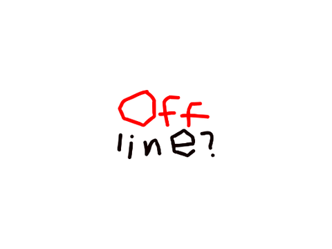 Offline?