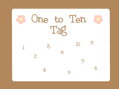 ♡One to Ten Tag♡