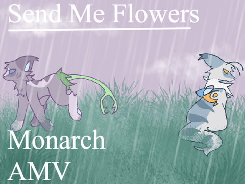 Send Me No Flowers - Monarch AMV