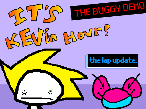 IT'S KEVIN HOUR!!! - THE LAP INSANITY UPDATE