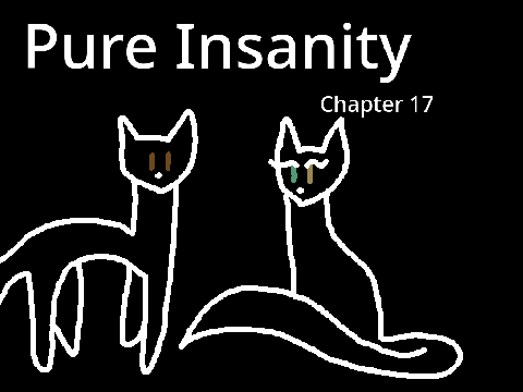Pure Insanity - Chapter Seventeen