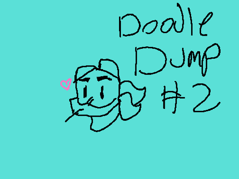 DOODLE DUMP #2!?!?