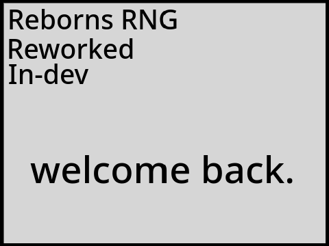 Reborn's RNG -in-dev- remix