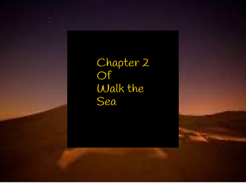 Chapter 2 of Walk The Sea