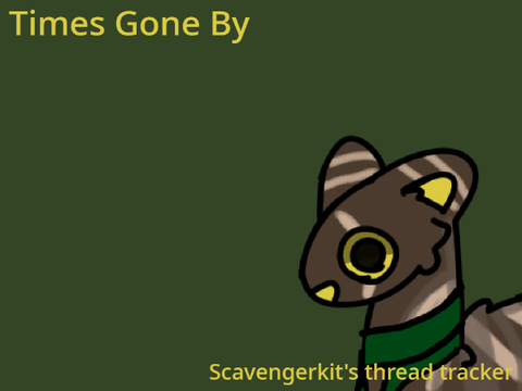 Times Gone By | Scavengerkit's thread tracker