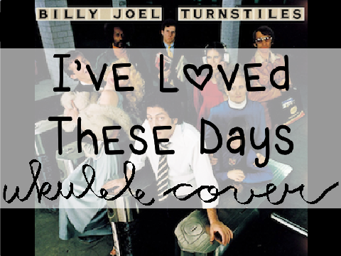I've Loved These Days - Ukulele Cover