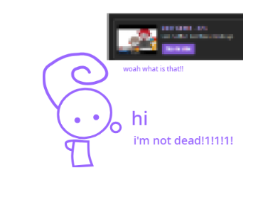 hi im not dead