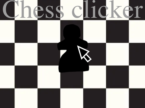 ♟♜♗♔ Chess Clicker ♔♗♜♟