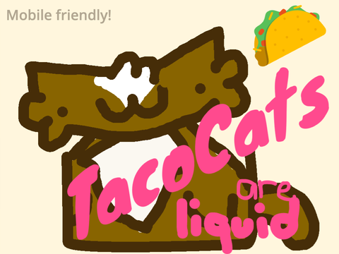 Tacocats are Liquid