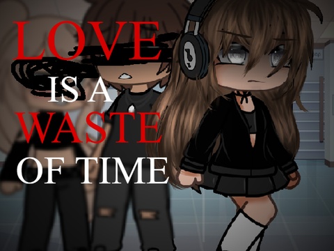 // LOVE IS A WASTE OF TIME // gacha life trend //