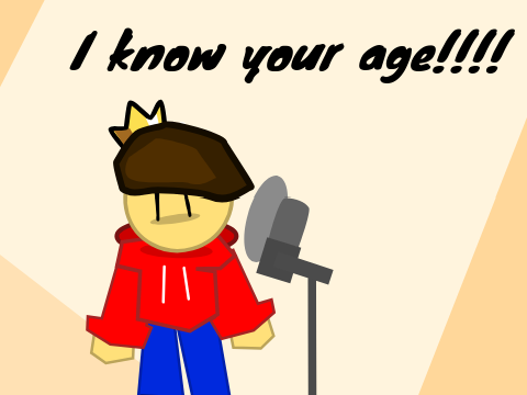 I know your age!!!!