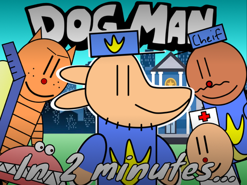 Dog Man in 2 minutes… (1k follower special)
