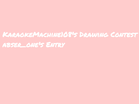 DRAWING CONTEST ENTRY!