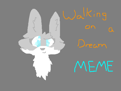 Walking on a Dream | Original MEME
