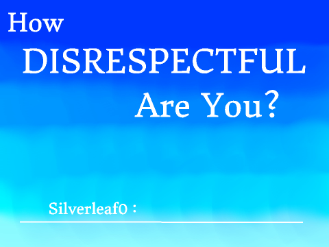 How Disrespectful Are You?