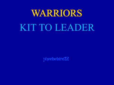 KIT TO LEADER (warrior cats)