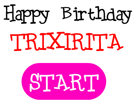 Happy Birthday Trixirita