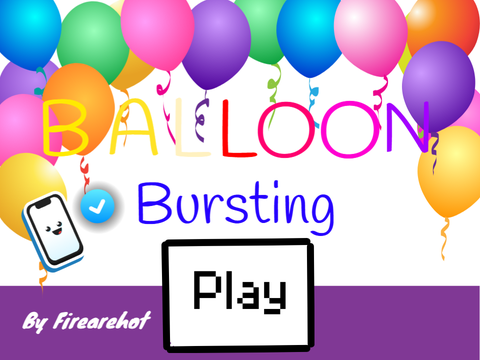 ✨✨✨(First project!) Ballon bursting by Firearehot✨✨✨