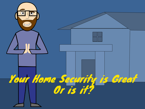 Your Home Security is Great - Or is it?