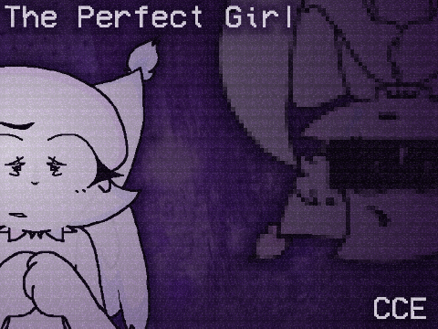 !! MILD FW !! : THE PERFECT GIRL : CCE :