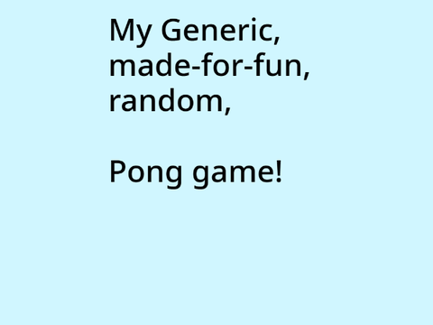 Generic pong game!